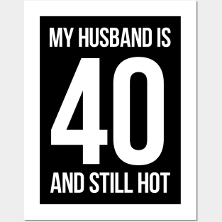 My Husband Is 40 And Still Hot Posters and Art